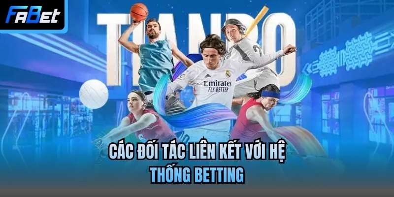 Các đối tác liên kết với hệ thống betting