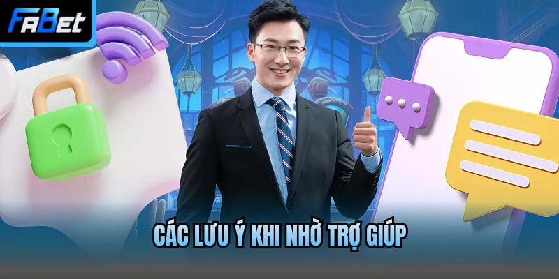 Các lưu ý khi nhờ trợ giúp