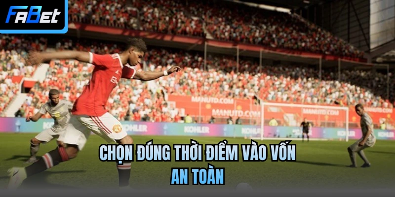 Chọn đúng thời điểm vào vốn an toàn