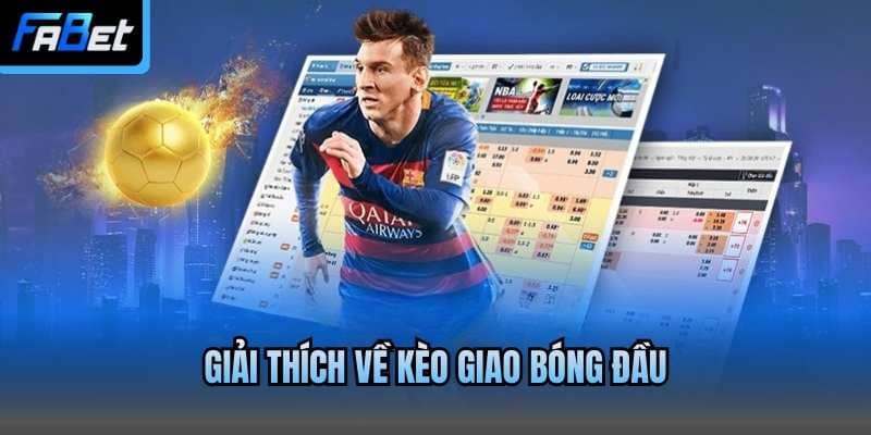 Giải thích về kèo giao bóng đầu