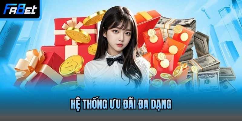 Hệ thống ưu đãi đa dạng