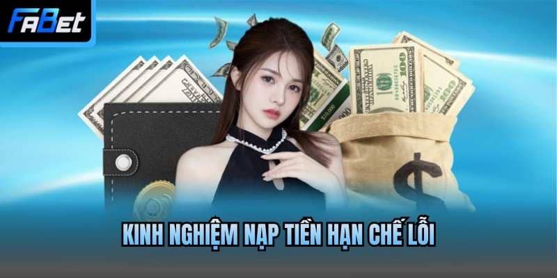 Kinh nghiệm nạp tiền hạn chế lỗi