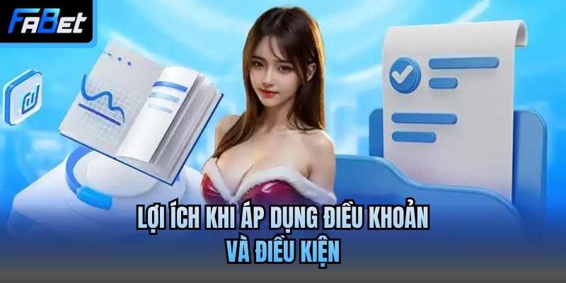 Lợi ích khi áp dụng điều khoản và điều kiện