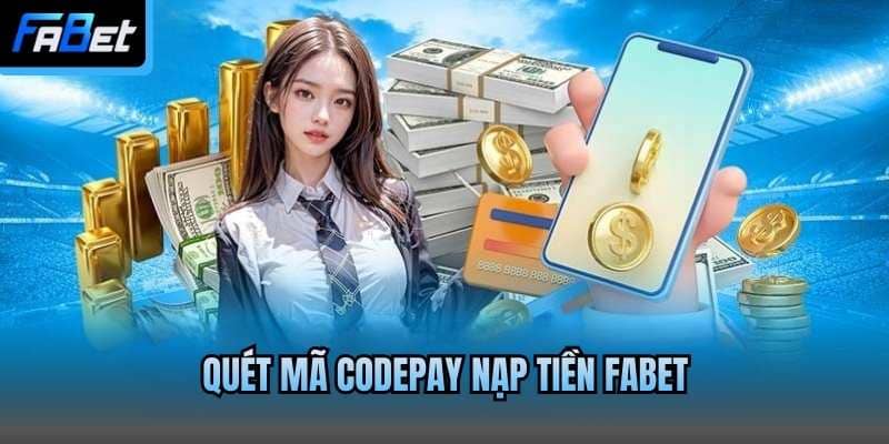 Quét mã CODEPAY nạp tiền Fabet