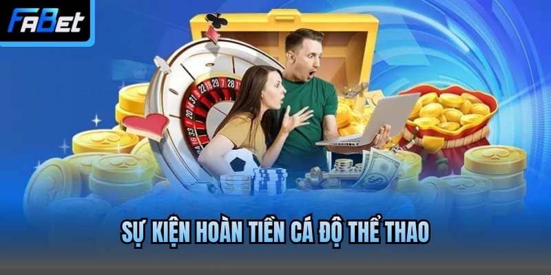 Sự kiện hoàn tiền cá độ thể thao